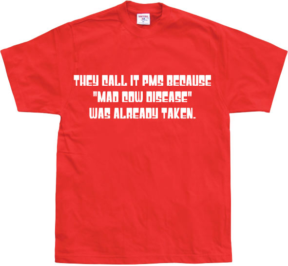 They Call It PMS Because... T-Shirt