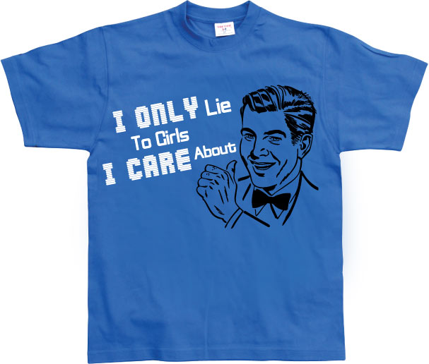 I Only Lie To Girl I Care About T-Shirt
