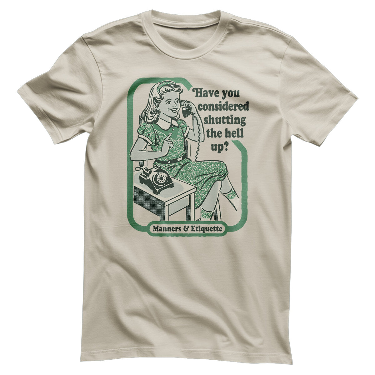 Have You Considered Shutting The Hell Up T-Shirt