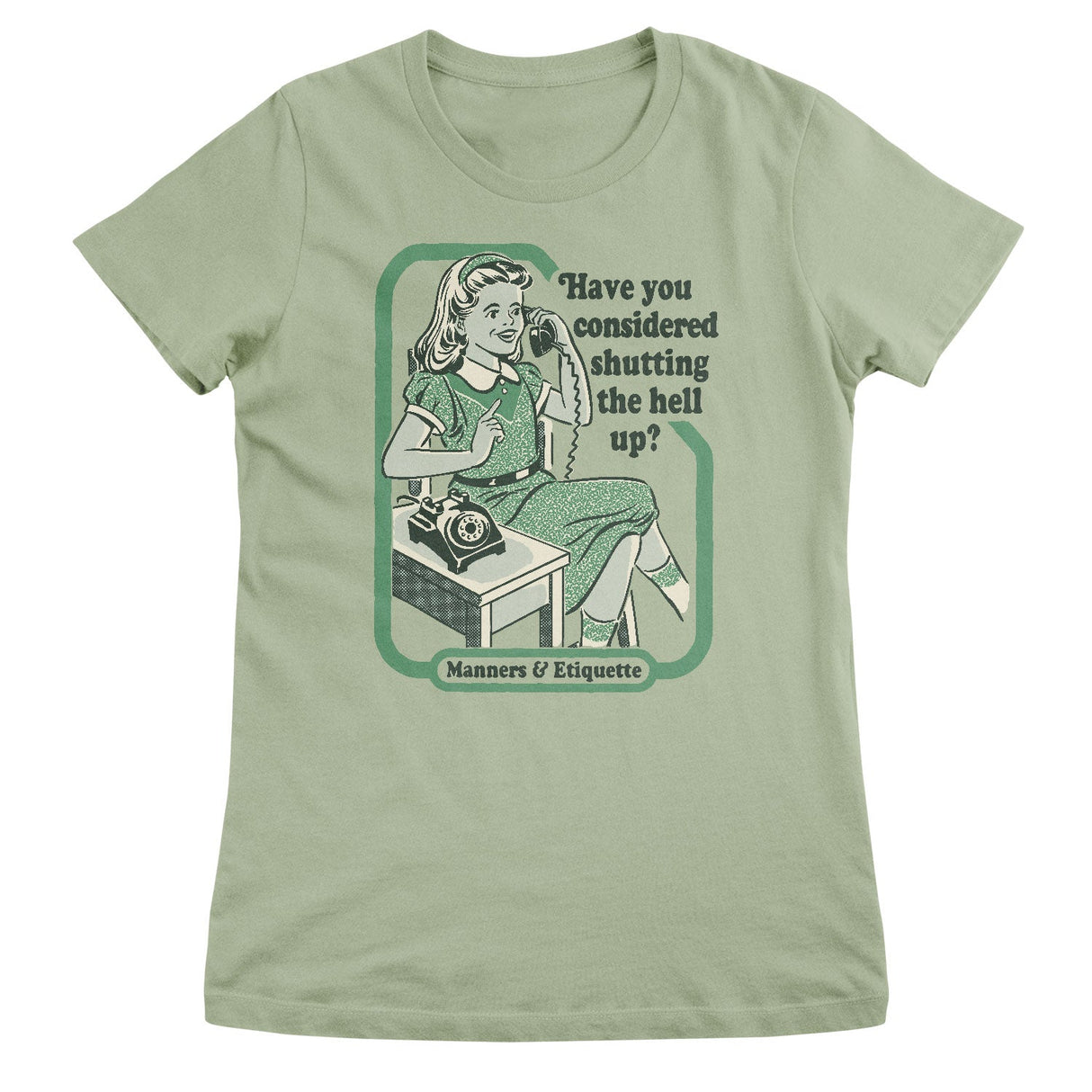 Have You Considered Shutting The Hell Up Girly Tee