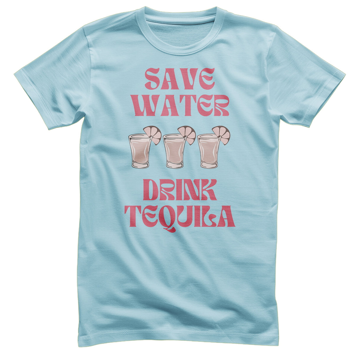 Save Water - Drink Tequila T-Shirt