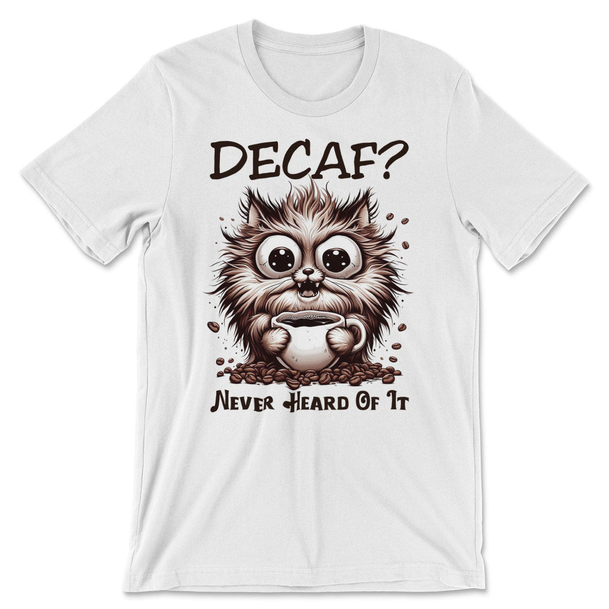 Decaf - Never Heard Of It Tee