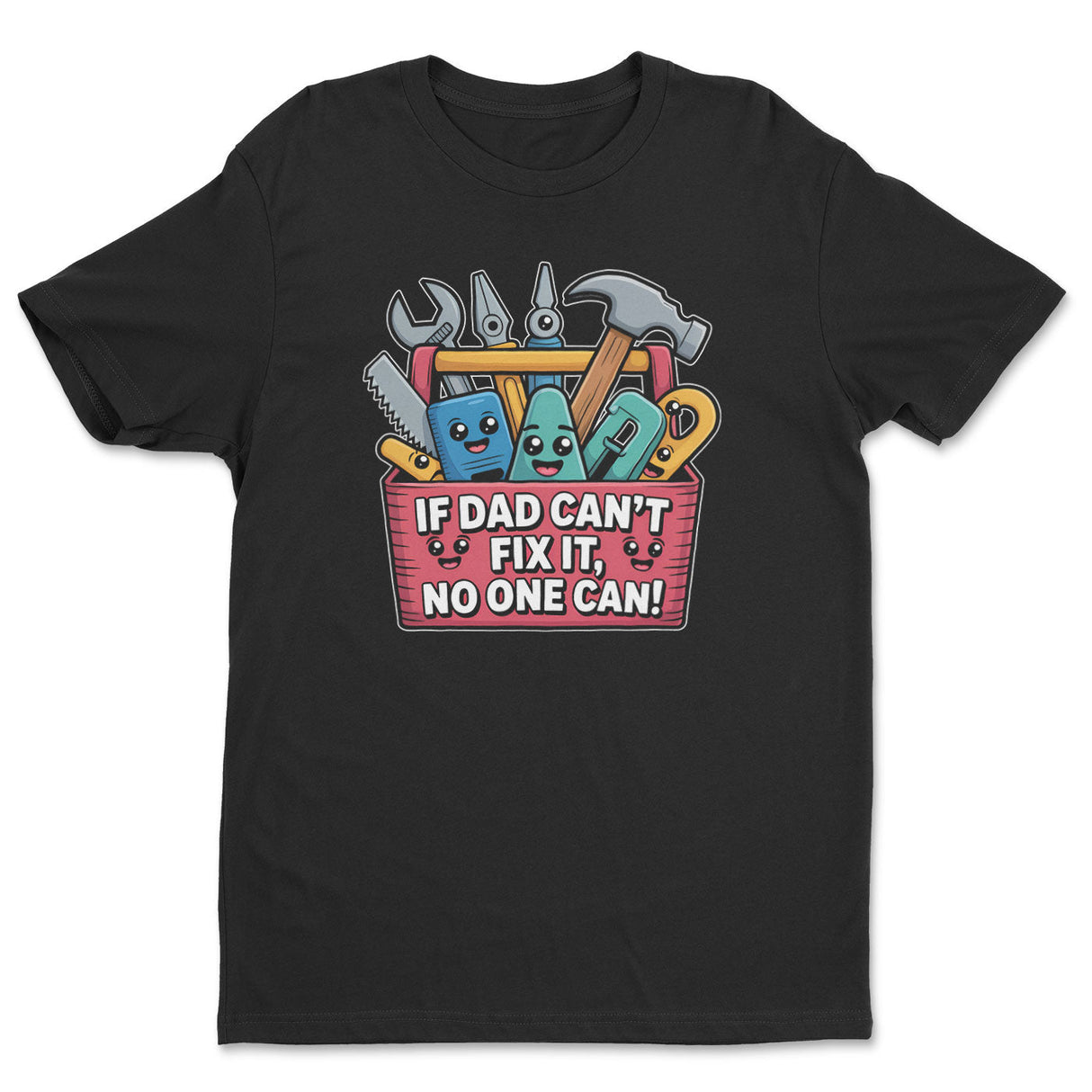 If Dad Can't Fix It - No One Can Tee