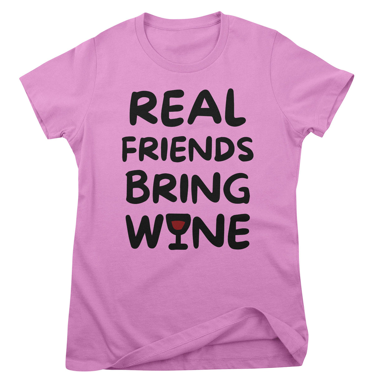 Real Friends Bring Wine Girly Tee
