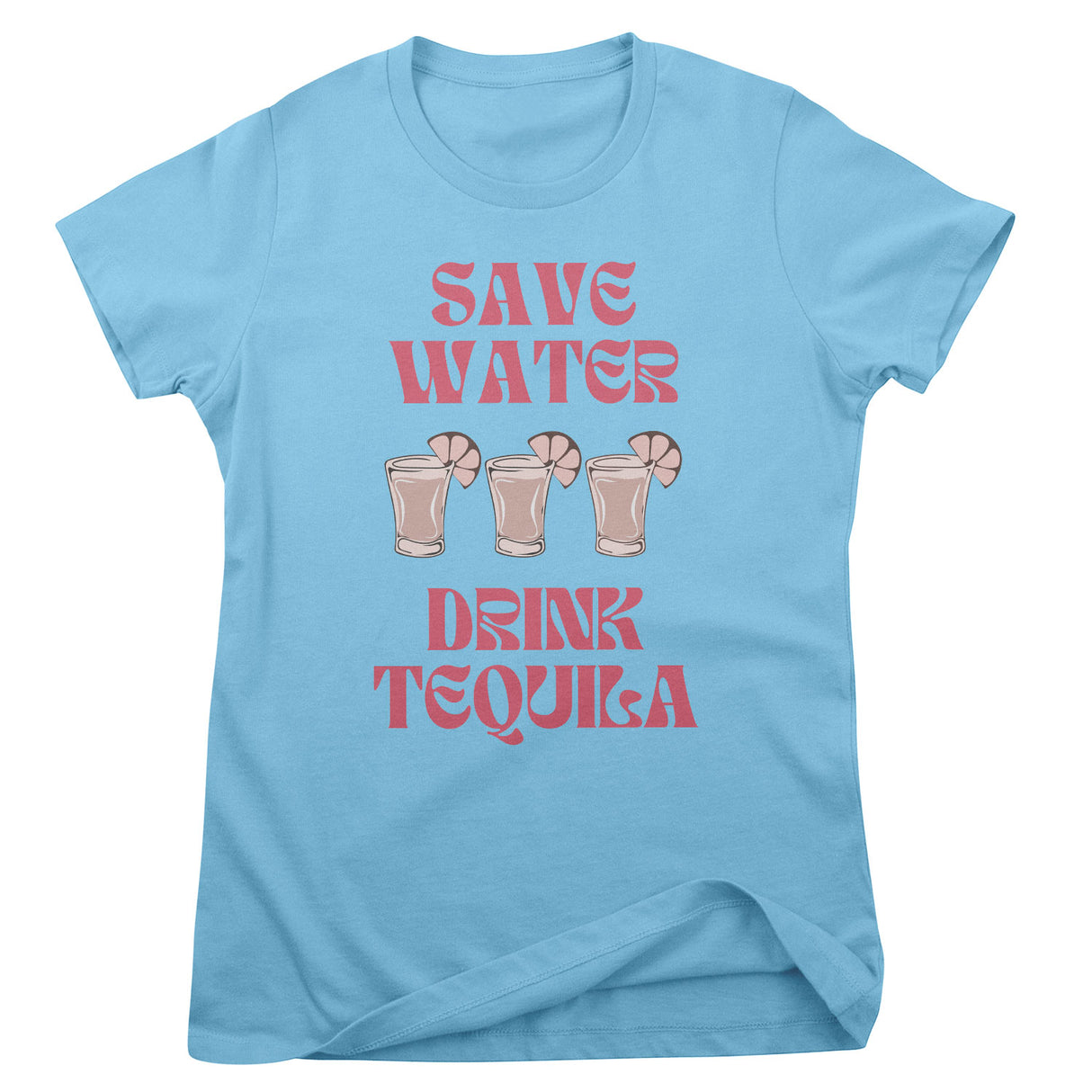 Save Water - Drink Tequila Girly Tee