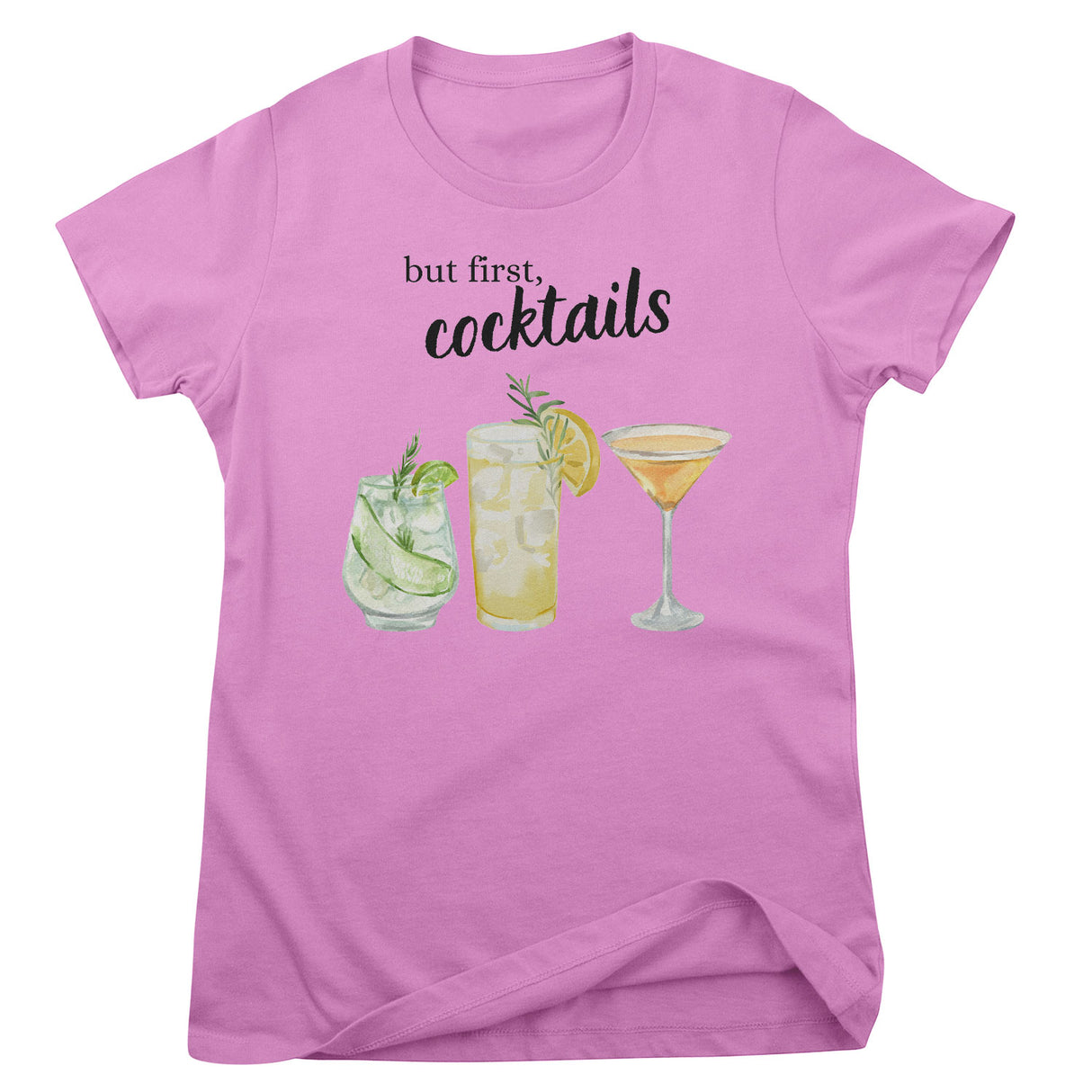 But First - Coctails Girly Tee