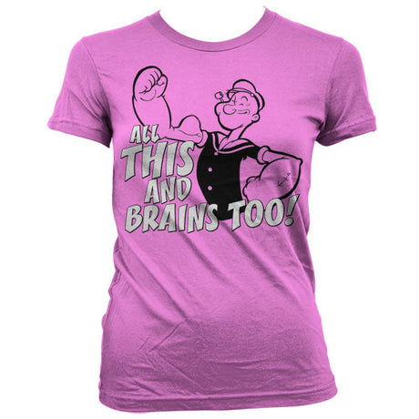 All This And Brains Too Girly T-Shirt