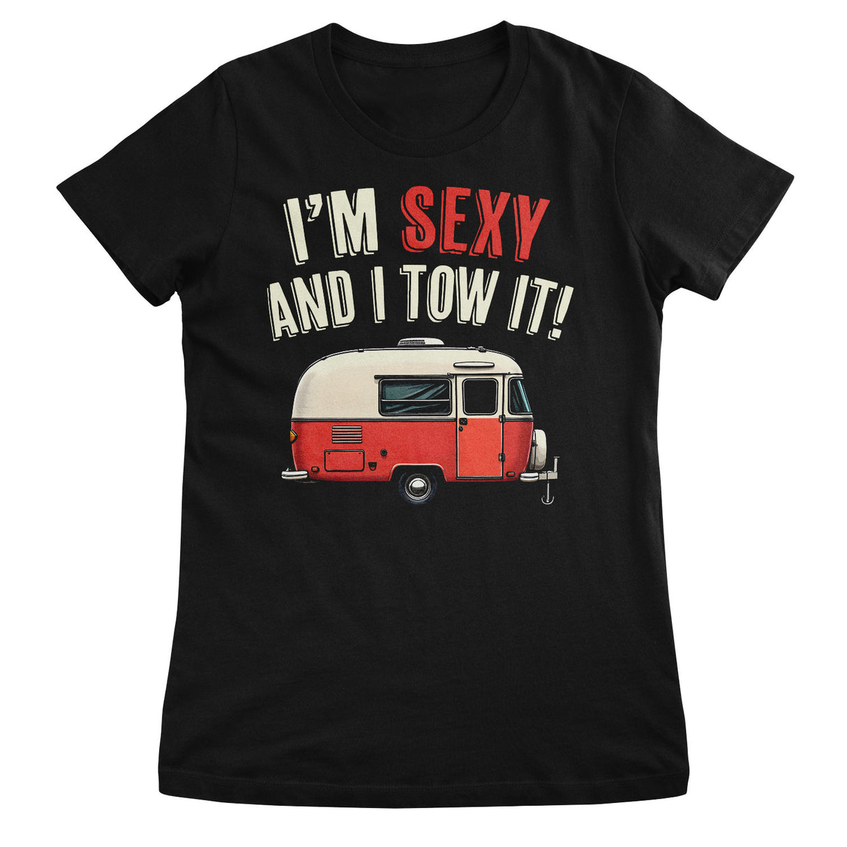 I'm Sexy And I Tow It! Girly Tee