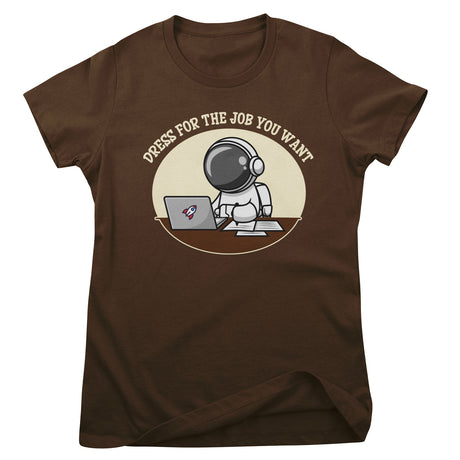 Dress For The Job You Want Girly Tee
