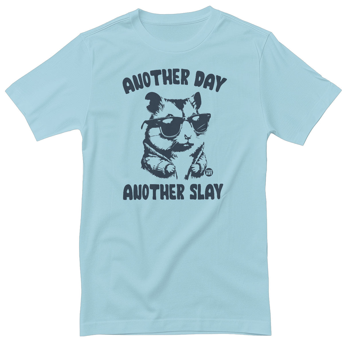 Another Day Another Slay - ToddArt T-Shirt