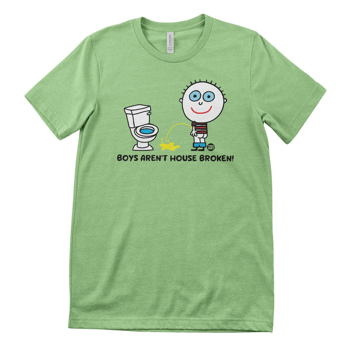 Boys Aren't House Broken - ToddArt T-Shirt
