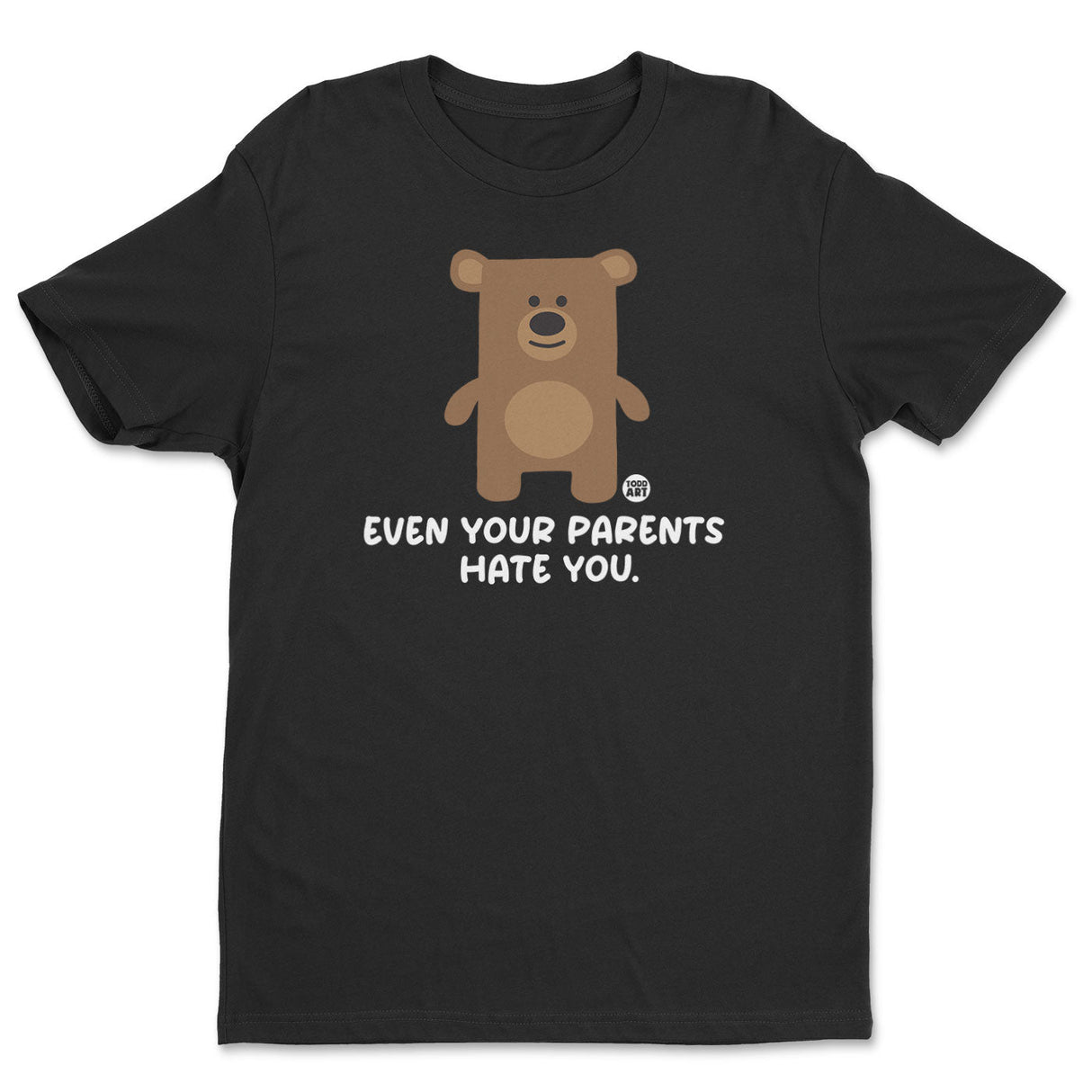 Even Your Parents Hate You - Don't Care Bear T-Shirt