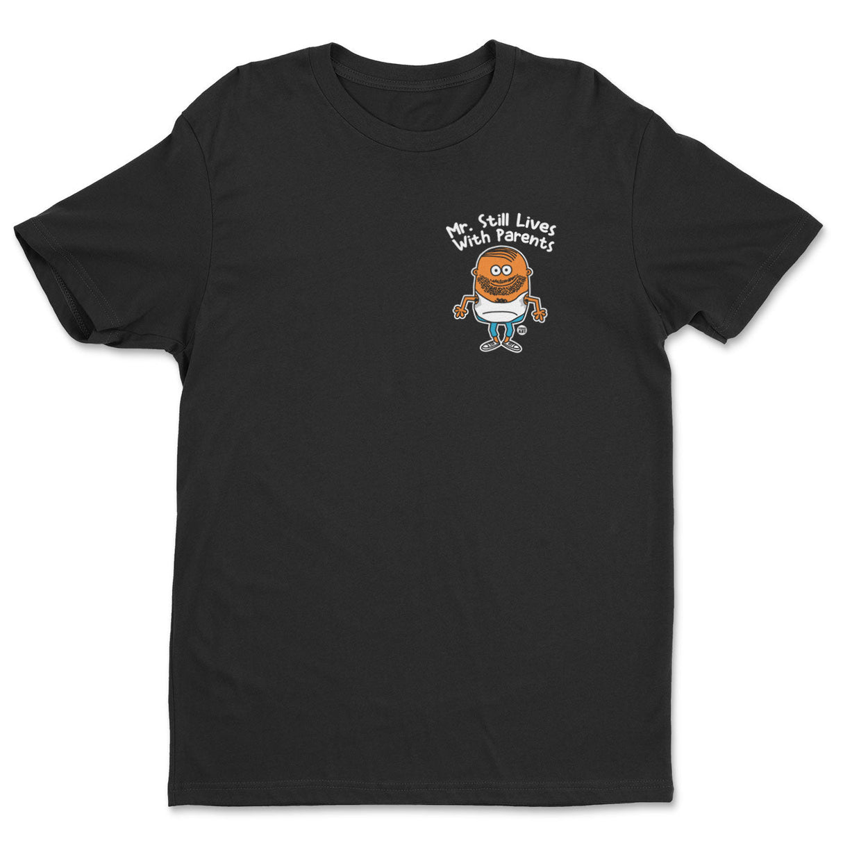 Mr Still Lives With Parents - ToddArt T-Shirt