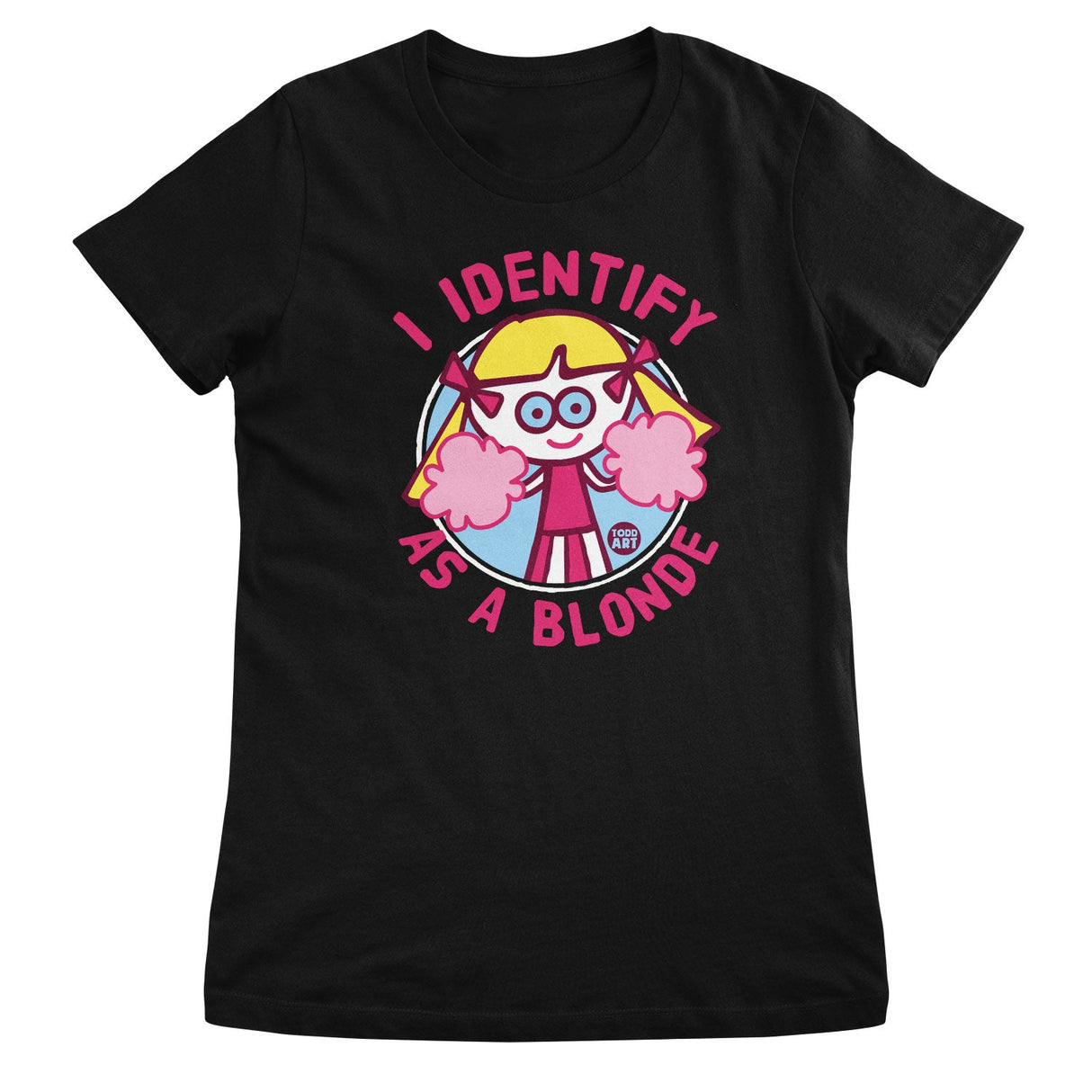 I Identify As A Blonde - ToddArt Girly Tee