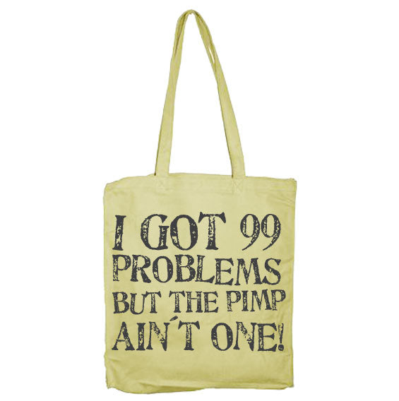 I Got 99 Problems Tote Bag