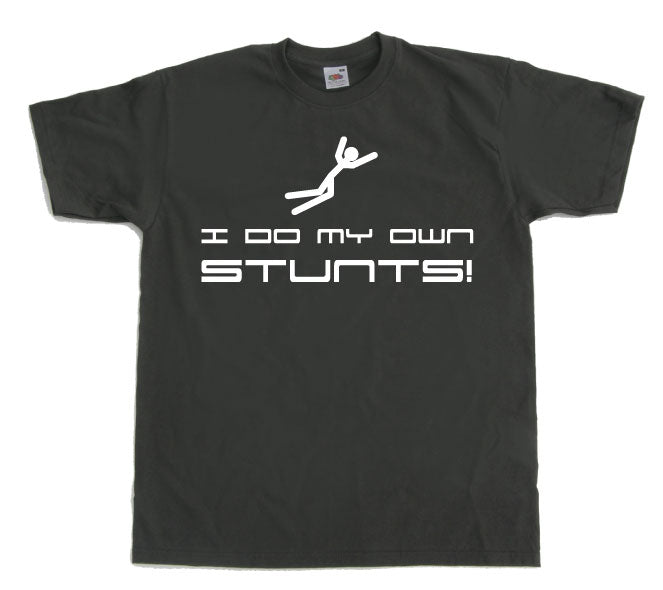 I Do My Own Stunts T-Shirt