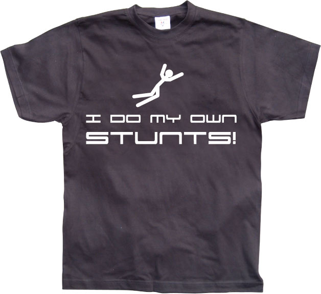 I Do My Own Stunts T-Shirt