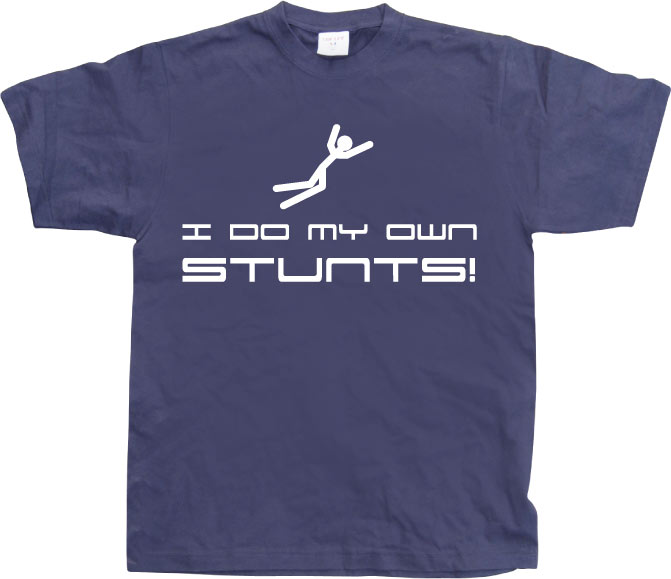 I Do My Own Stunts T-Shirt