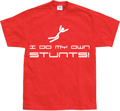 I Do My Own Stunts T-Shirt