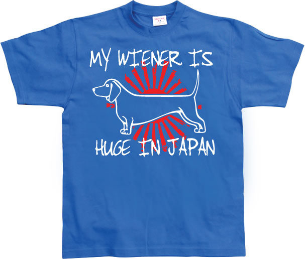 My Wiener Is Huge In Japan! T-Shirt