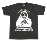 Mother Theresa Is My Homegirl T-Shirt