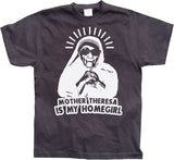 Mother Theresa Is My Homegirl T-Shirt