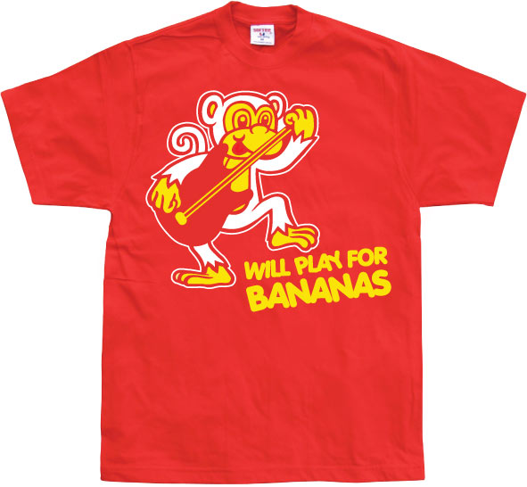 Will Play For Bananas! T-Shirt