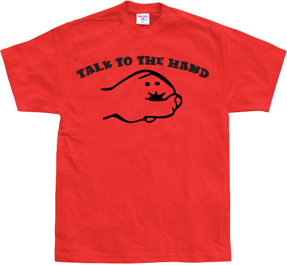 Talk To The Hand T-Shirt