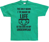 The Only Mark I Made In Life... T-Shirt