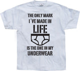 The Only Mark I Made In Life... T-Shirt