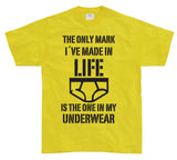 The Only Mark I Made In Life... T-Shirt