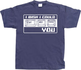 I Wish I Could CTR-ALT-DEL You! T-Shirt