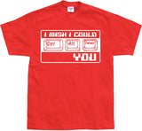 I Wish I Could CTR-ALT-DEL You! T-Shirt