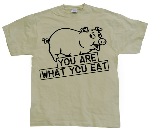 You Are What You Eat T-Shirt