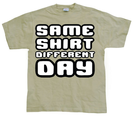 Same Shirt Different Day T-Shirt