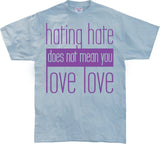 Hating Hate - Love Love T-Shirt