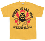 Jesus Loves You, But Everybody Else... T-Shirt