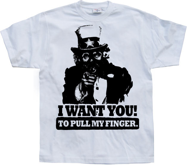 I Want You! ...To Pull My Finger. T-Shirt