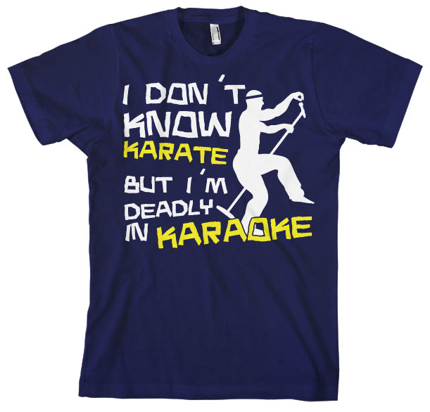 I´m Deadly In Karaoke! T-Shirt