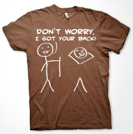 Don´t Worry, I Got Your Back! T-Shirt