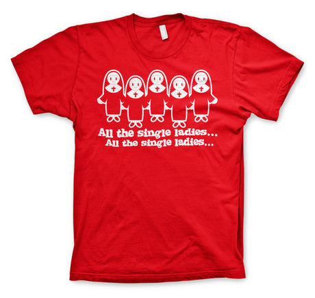 All The Single Ladies... T-Shirt