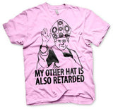 My Other Hat Is Also Retarded T-Shirt