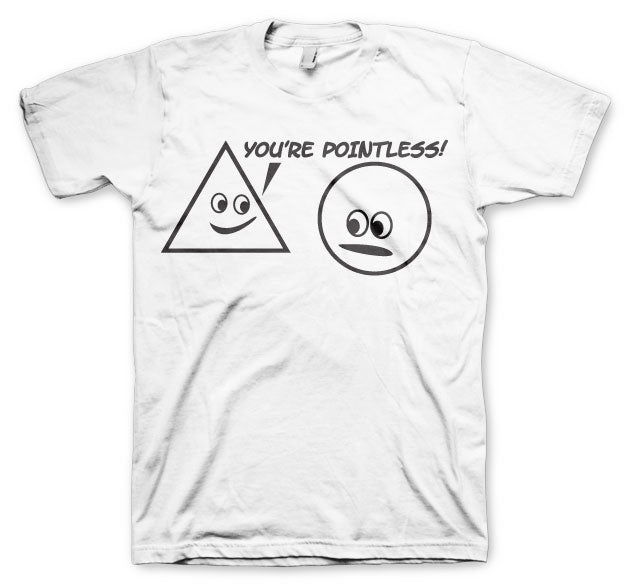 You´re Pointless T-Shirt