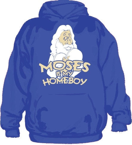 Moses Is My Homeboy Hoodie