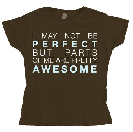 I May Not Be Perfect... Girly T-shirt