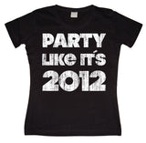 Party Like It´s 2012 Girly T-shirt