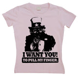 I Want You! ...To Pull My Finger. Girly Tee