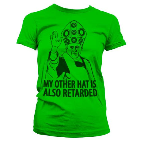 My Other Hat Is Also Retarded Girly T-Shirt