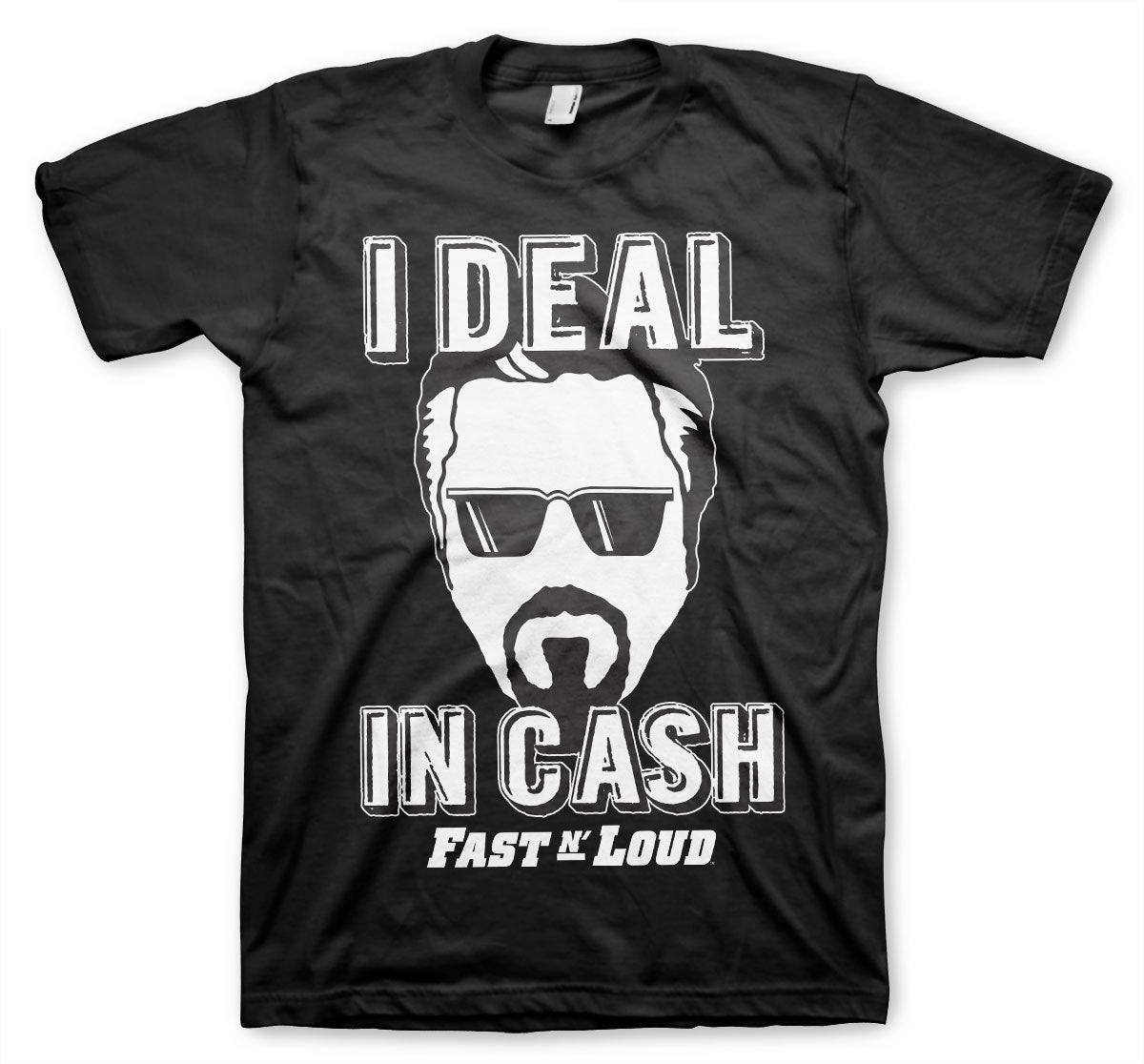 Fast N' Loud - I Deal In Cash T-Shirt