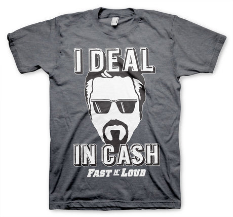 Fast N' Loud - I Deal In Cash T-Shirt